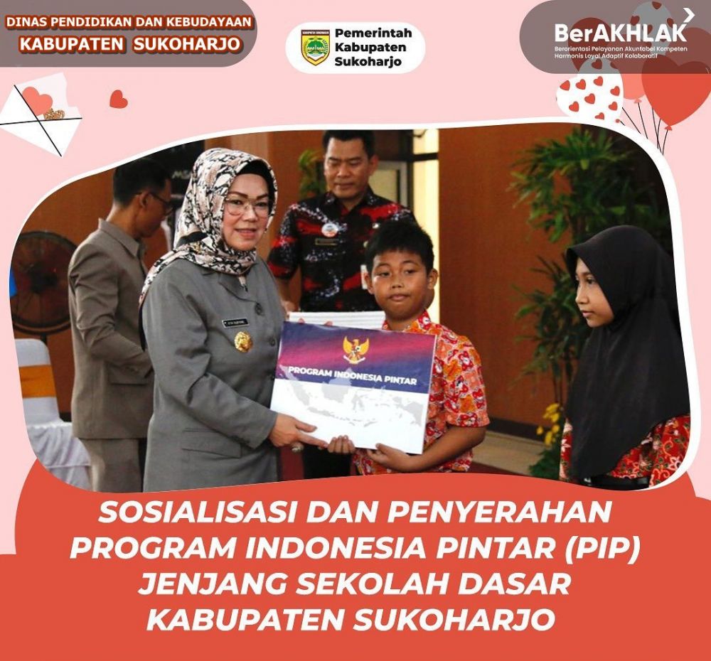SOSIALISASI DAN PENYERAHAN PROGRAM INDONESIA PINTAR (PIP)